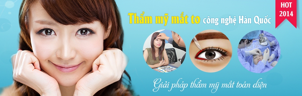 Thẩm mỹ mắt to - tạo mắt đẹp hoàn hảo